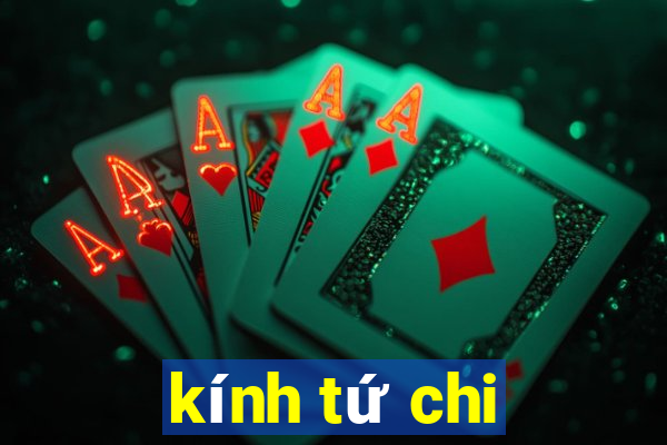 kính tứ chi