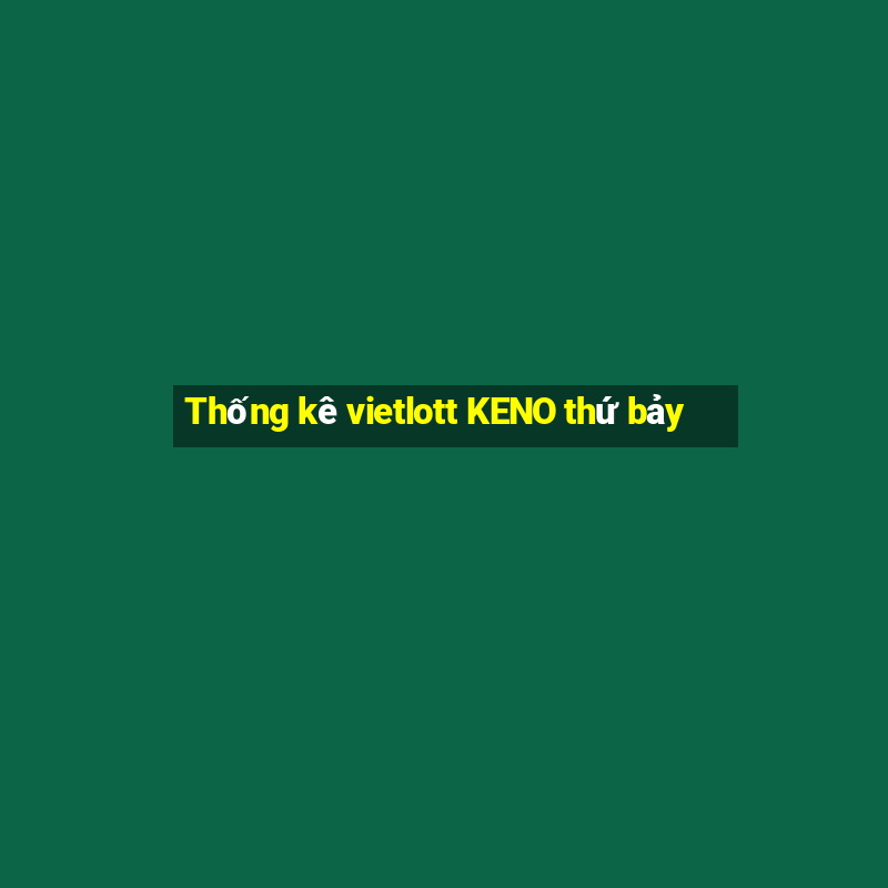 Thống kê vietlott KENO thứ bảy