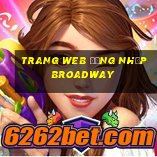 Trang web đăng nhập Broadway