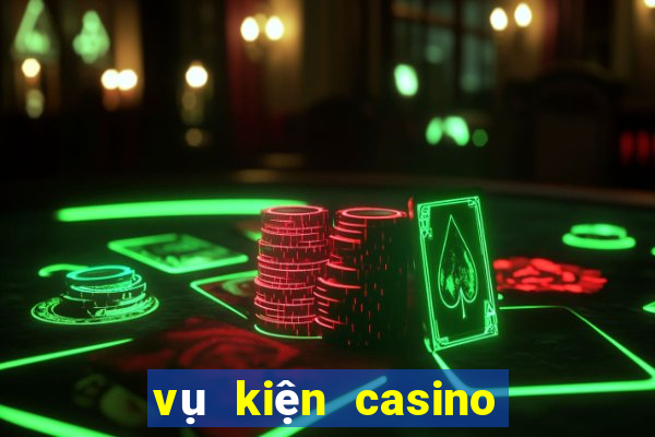 vụ kiện casino ở phú quốc