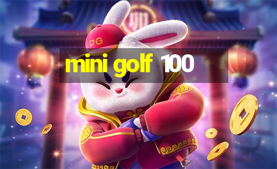 mini golf 100