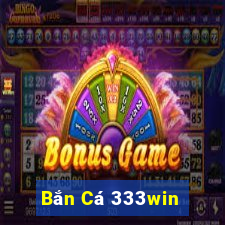 Bắn Cá 333win