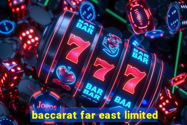 baccarat far east limited