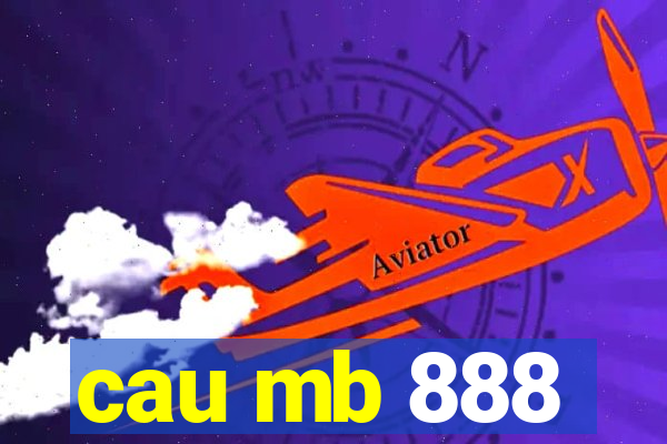 cau mb 888