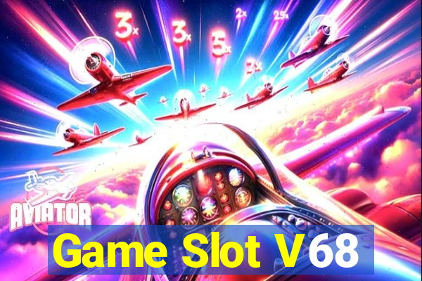 Game Slot V68