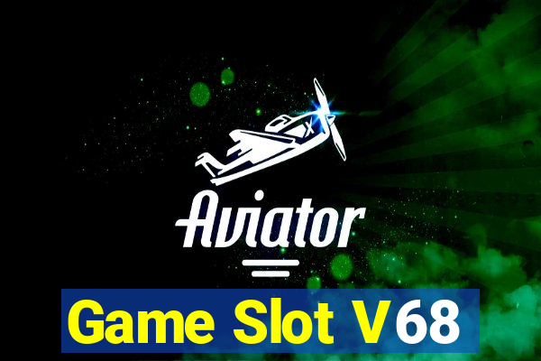 Game Slot V68