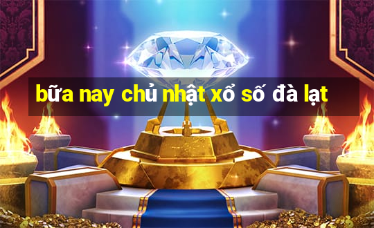 bữa nay chủ nhật xổ số đà lạt