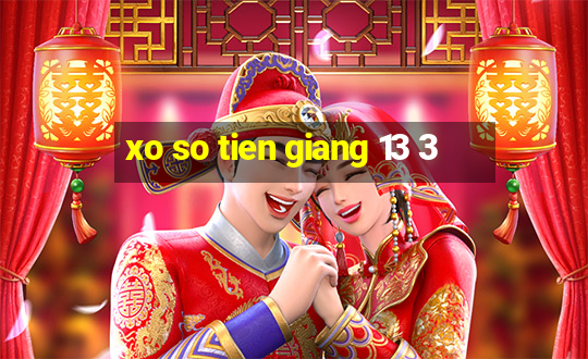 xo so tien giang 13 3