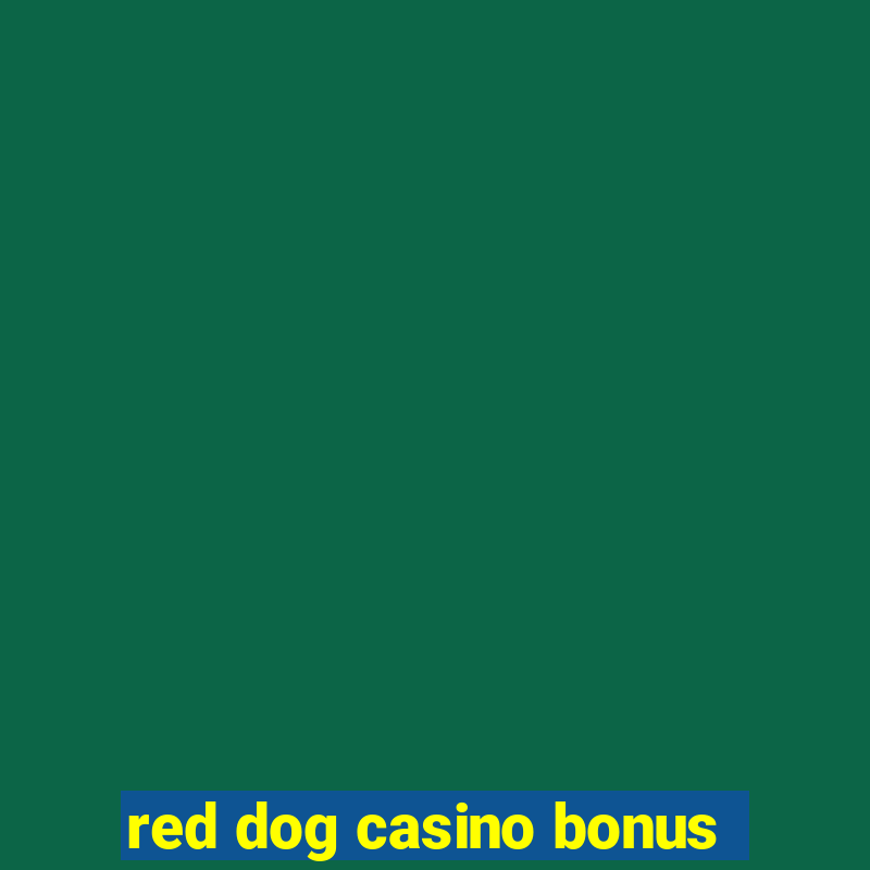 red dog casino bonus