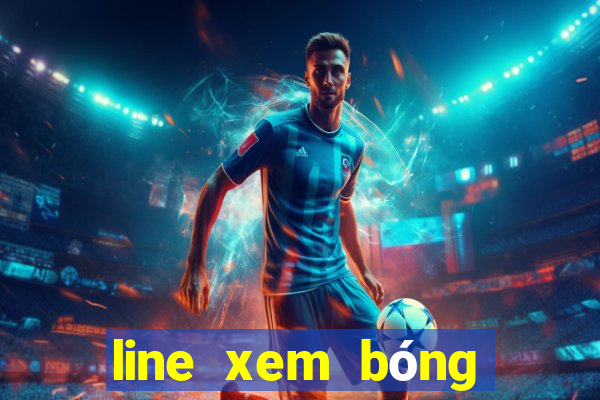 line xem bóng đá trực tiếp