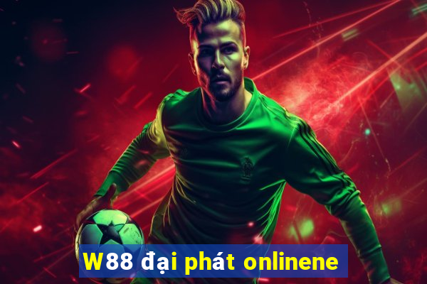 W88 đại phát onlinene