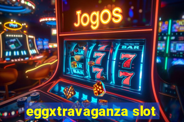 eggxtravaganza slot