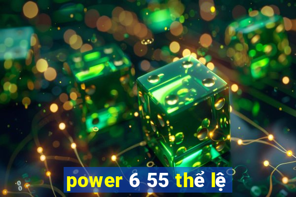 power 6 55 thể lệ