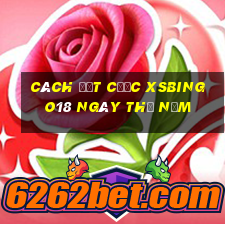 Cách đặt cược XSBINGO18 ngày thứ năm