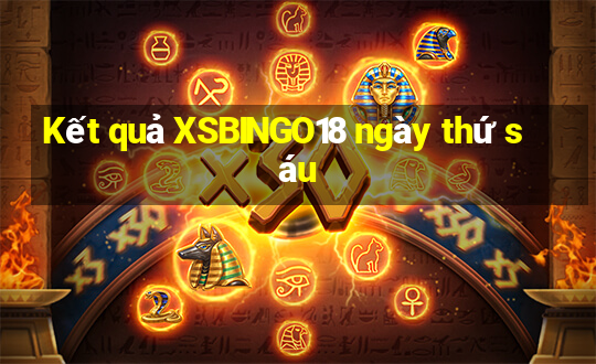 Kết quả XSBINGO18 ngày thứ sáu