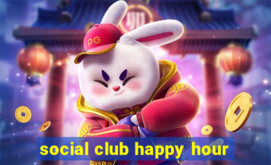 social club happy hour