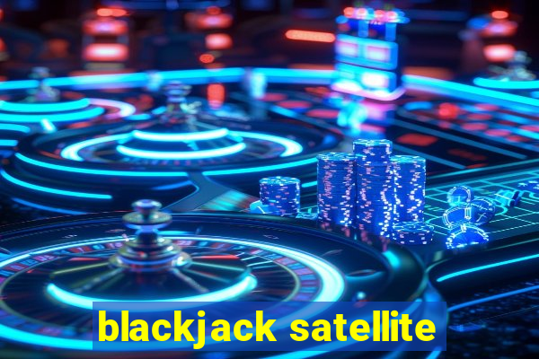 blackjack satellite