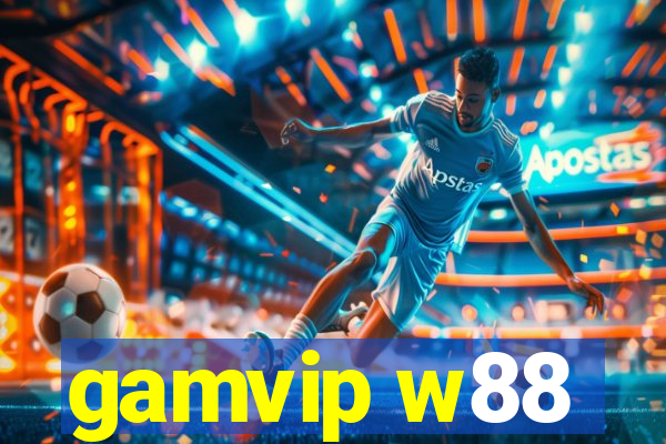 gamvip w88