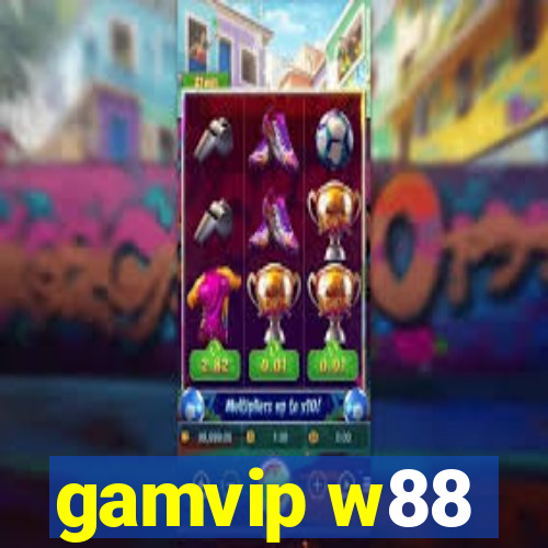 gamvip w88