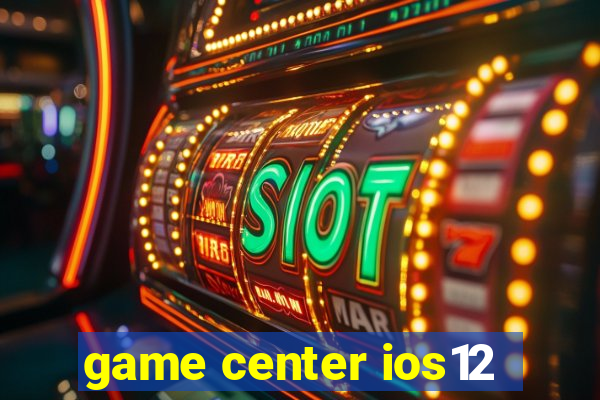 game center ios12