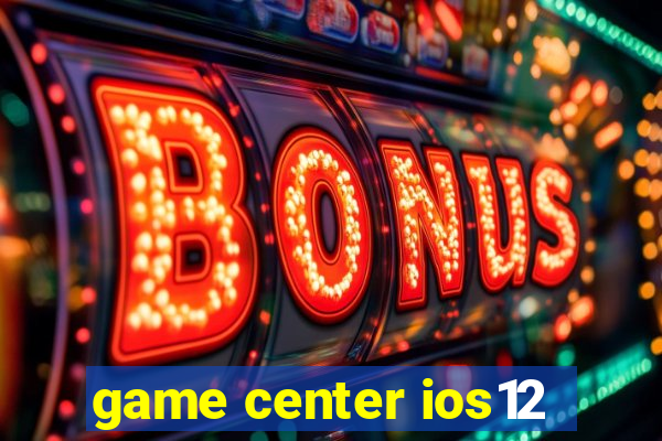 game center ios12