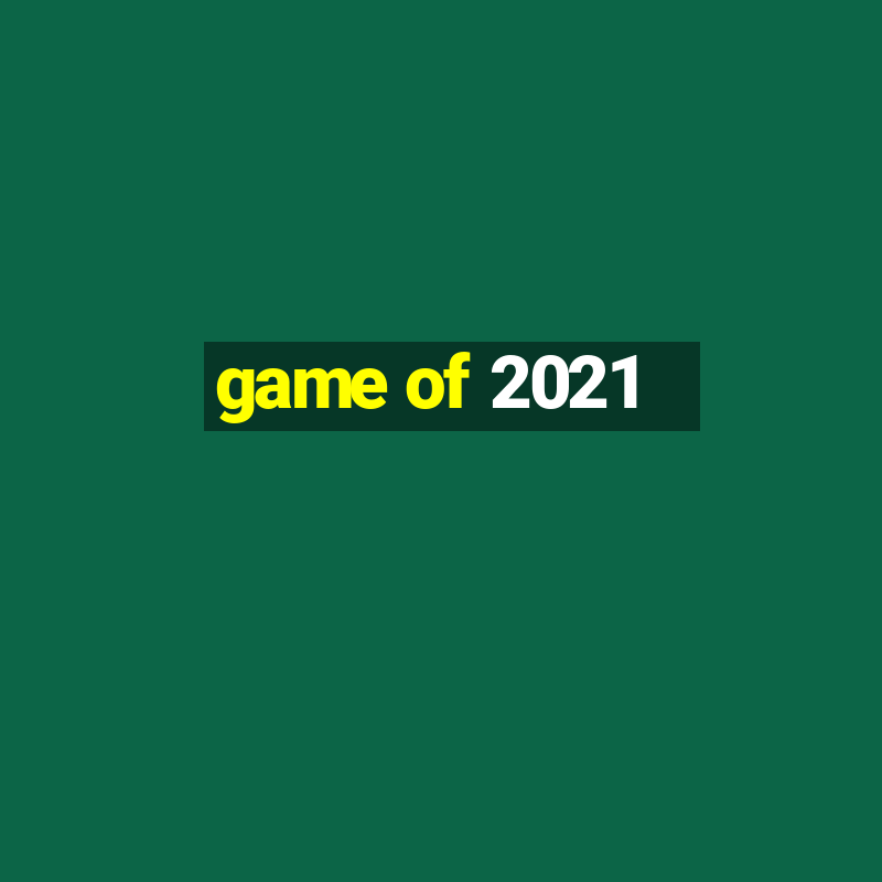 game of 2021