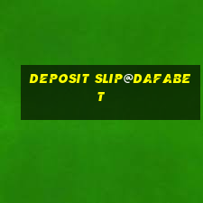 deposit slip@dafabet