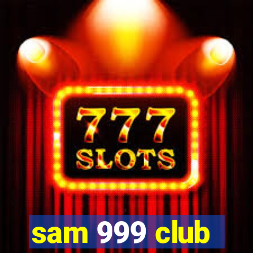 sam 999 club