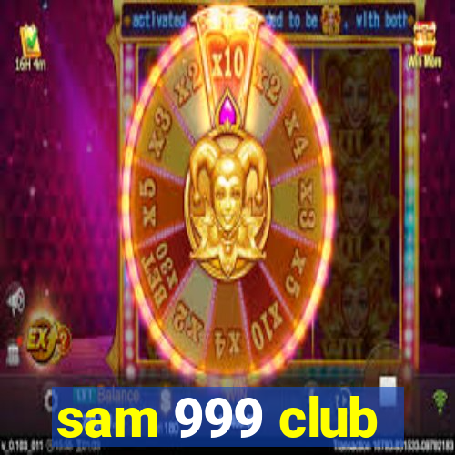 sam 999 club