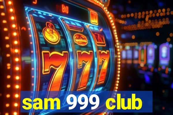 sam 999 club