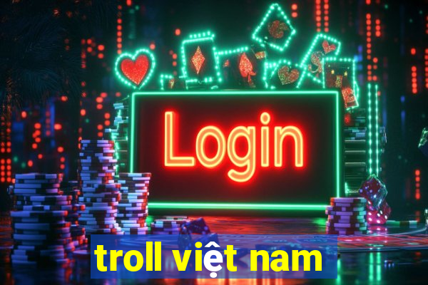 troll việt nam