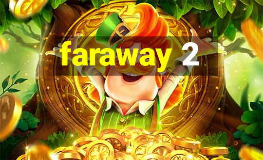 faraway 2