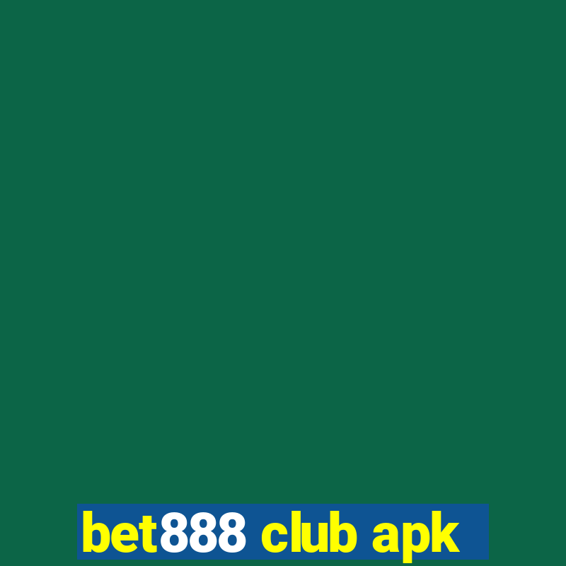 bet888 club apk