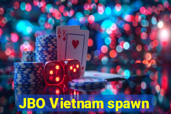 JBO Vietnam spawn