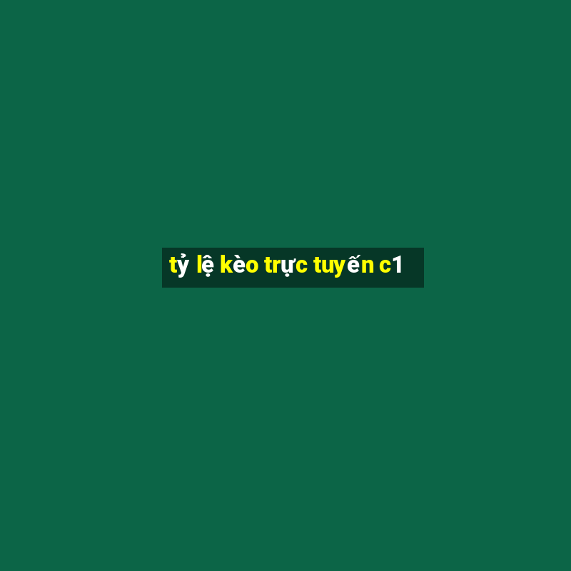 tỷ lệ kèo trực tuyến c1