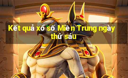 Kết quả xổ số Miền Trung ngày thứ sáu