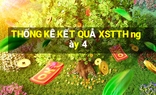 THỐNG KÊ KẾT QUẢ XSTTH ngày 4