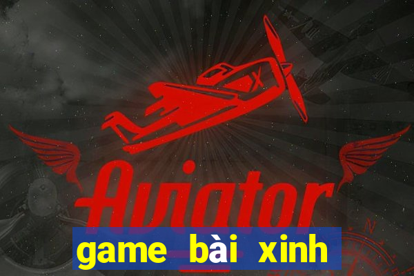 game bài xinh đẹp 2020