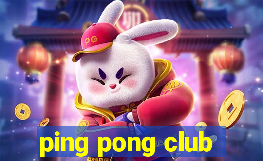 ping pong club