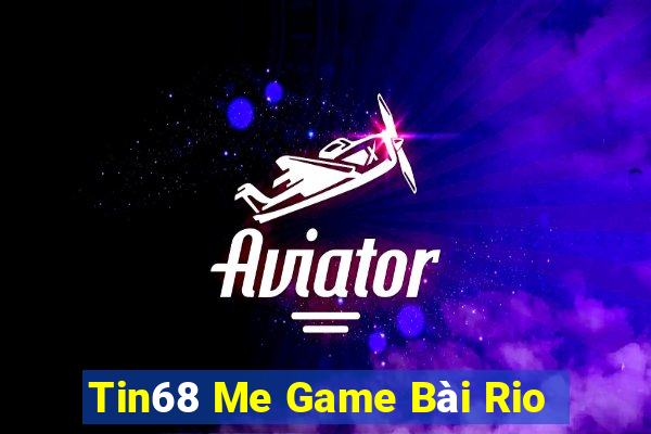 Tin68 Me Game Bài Rio