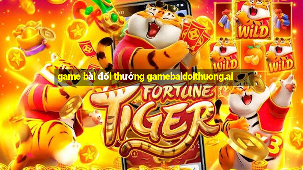 game bài đổi thưởng gamebaidoithuong.ai