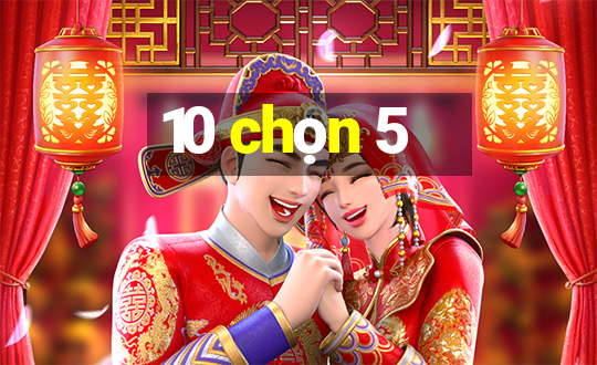 10 chọn 5