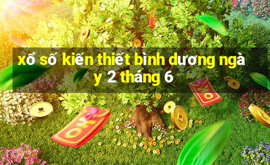 xổ số kiến thiết bình dương ngày 2 tháng 6