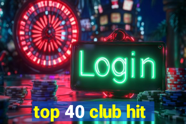 top 40 club hit