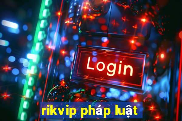 rikvip pháp luật