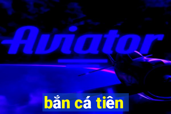 bắn cá tiên