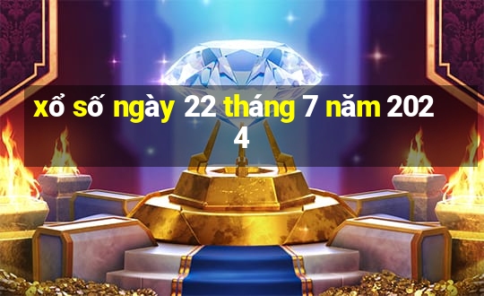 xổ số ngày 22 tháng 7 năm 2024