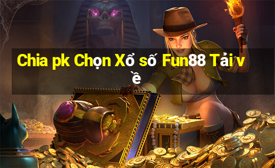 Chia pk Chọn Xổ số Fun88 Tải về