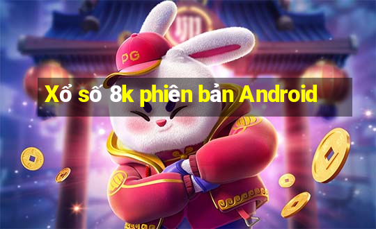 Xổ số 8k phiên bản Android