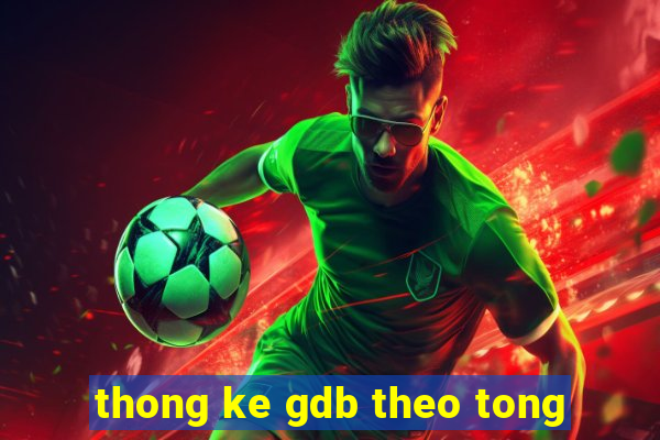 thong ke gdb theo tong